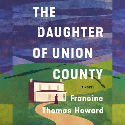 The Daughter of Union County by Francine Thomas Howard audiobook