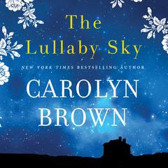 The Lullaby Sky by Carolyn Brown audiobook