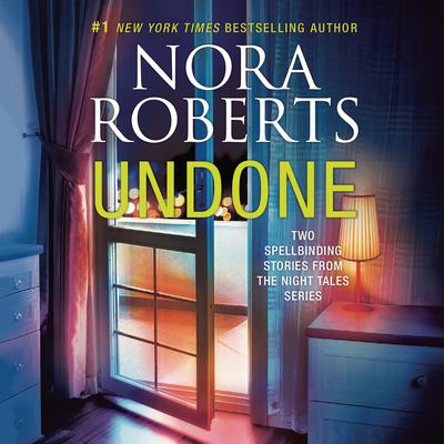 Undone: Night Shield, Night Moves by Nora Roberts audiobook