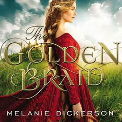 The Golden Braid by Melanie Dickerson audiobook