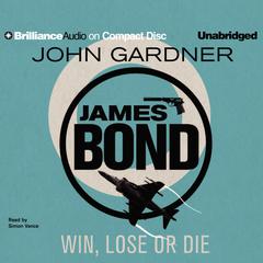 Win, Lose or Die by John Gardner audiobook