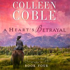 A Heart's Betrayal by Colleen Coble audiobook