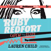 Ruby Redfort Catch Your Death by  Lauren Child audiobook