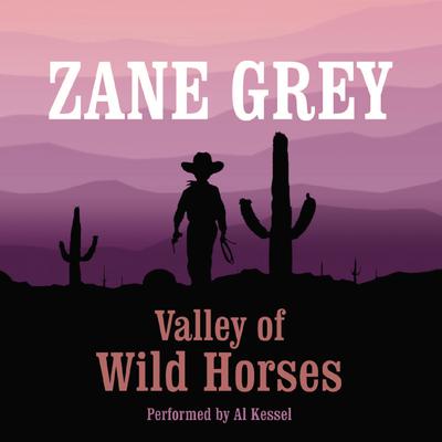 Valley of Wild Horses by Zane Grey audiobook
