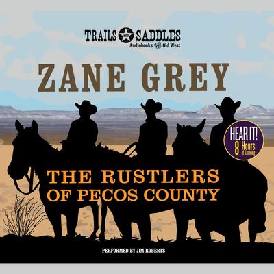 The Rustlers of Pecos County by Zane Grey audiobook