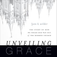 Unveiling Grace by Lynn K. Wilder audiobook
