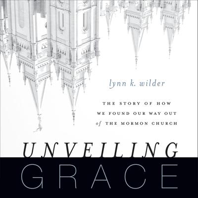 Unveiling Grace by Lynn K. Wilder audiobook