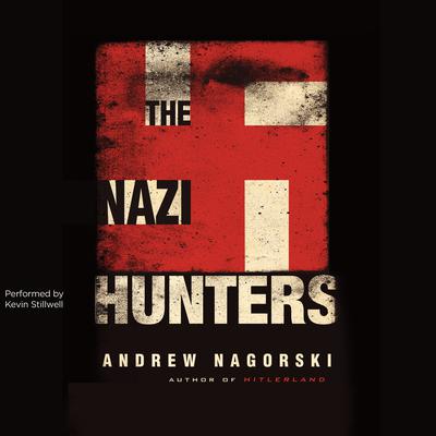 The Nazi Hunters by Andrew Nagorski audiobook