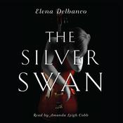 The Silver Swan by  Elena Delbanco audiobook