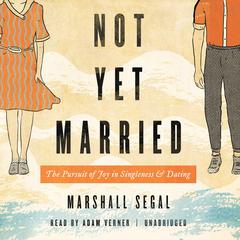 Not Yet Married by Marshall Segal audiobook