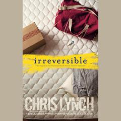 Irreversible by Chris Lynch audiobook