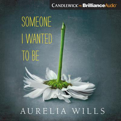 Someone I Wanted to Be by Aurelia Wills audiobook