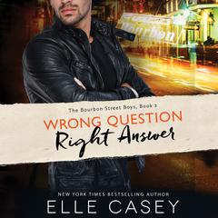 Wrong Question, Right Answer by Elle Casey audiobook