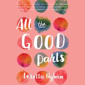 All the Good Parts by  Loretta Nyhan audiobook