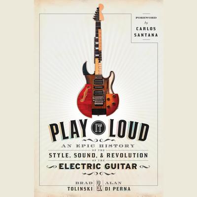 Play It Loud by Brad Tolinski audiobook