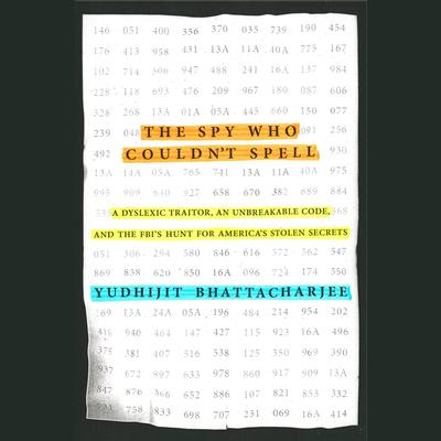 The Spy Who Couldn't Spell by Yudhijit Bhattacharjee audiobook