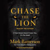 Chase the Lion by  Mark Batterson audiobook