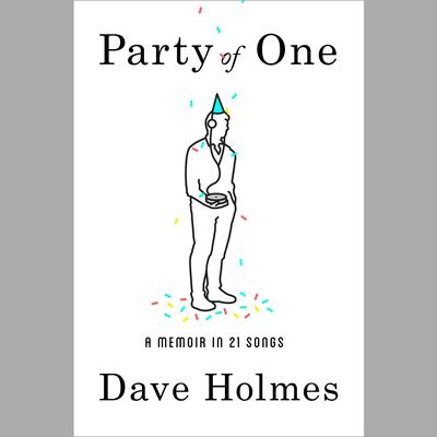 Party of One by Dave Holmes audiobook