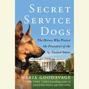 Secret Service Dogs by  Maria Goodavage audiobook