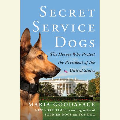 Secret Service Dogs by Maria Goodavage audiobook