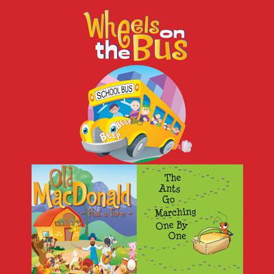 Wheels On The Bus; Old MacDonald Had a Farm; & The Ants Go Marching One By by Frankie O'Connor audiobook