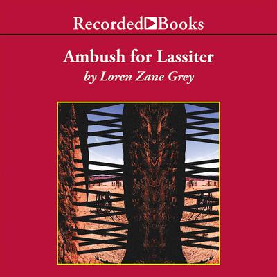 Ambush for Lassiter by Loren Zane Grey audiobook