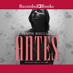 Antes (Before) by Carmen Boullosa audiobook