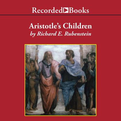 Aristotle's Children by Richard E. Rubenstein audiobook
