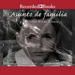Asunto de familia (A Private Family Matter) by Victor Rivas Rivers audiobook