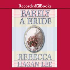 Barely a Bride by Rebecca Hagan Lee audiobook