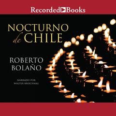 Nocturno de Chile (By Night in Chile) by Roberto Bolaño audiobook