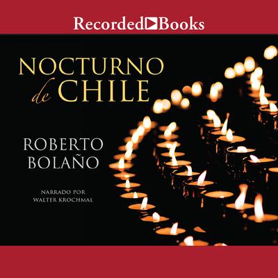 Nocturno de Chile (By Night in Chile) by Roberto Bolaño audiobook