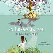 As Brave As You by  Jason Reynolds audiobook
