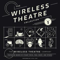 The Wireless Theatre Collection, Vol. 1 by the Wireless Theatre Company audiobook