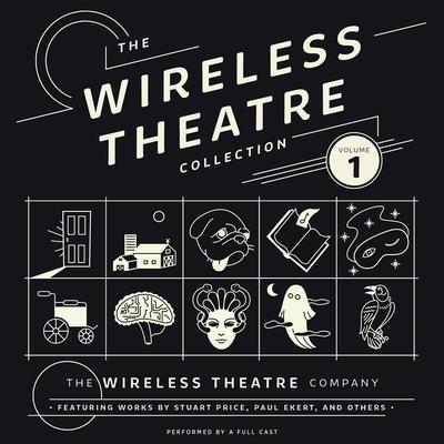 The Wireless Theatre Collection, Vol. 1 by the Wireless Theatre Company audiobook