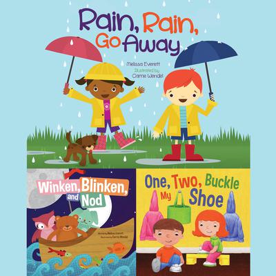Rain, Rain, Go Away; Winken, Blinken, and Nod; & One, Two, Buckle My Shoe by Melissa Everett audiobook