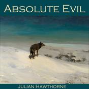 Absolute Evil by  Julian Hawthorne audiobook
