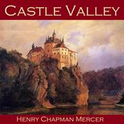 Castle Valley by  Henry Chapman Mercer audiobook