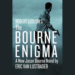 Robert Ludlum's (TM) The Bourne Enigma by Eric Van Lustbader audiobook