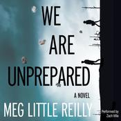 We Are Unprepared by  Meg Little Reilly audiobook