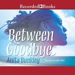 Between Goodbyes by Anita Bunkley audiobook