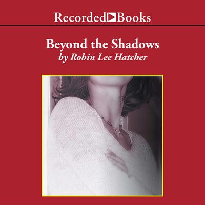 Beyond the Shadows by Robin Lee Hatcher audiobook