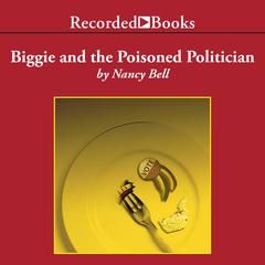 Biggie and the Poisoned Politician by Nancy Bell audiobook