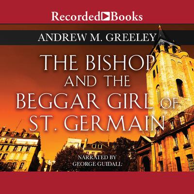 The Bishop and the Beggar Girl of St. Germain by Andrew M. Greeley audiobook
