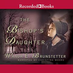 The Bishop's Daughter by Wanda E. Brunstetter audiobook