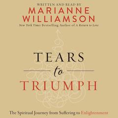 Tears to Triumph by Marianne Williamson audiobook
