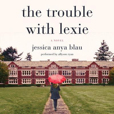 The Trouble with Lexie by Jessica Anya Blau audiobook