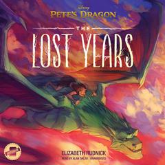 Pete’s Dragon: The Lost Years by Elizabeth Rudnick audiobook
