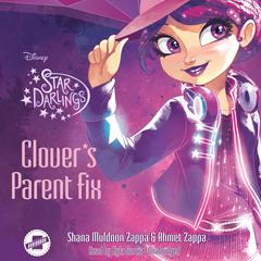 Clover’s Parent Fix by Shana Muldoon Zappa audiobook
