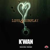 Love & Gunplay by  K’wan audiobook